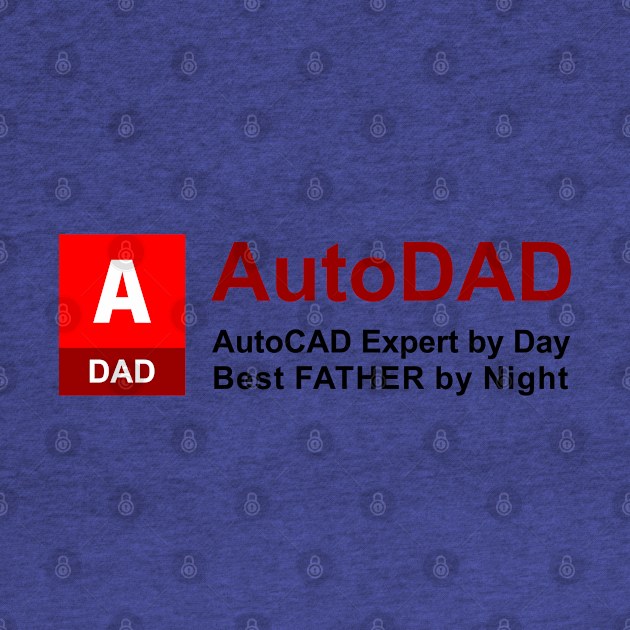 AutoDAD - AutoCAD Expert by Day Best FATHER by Night [Black text version] by JavaBlend